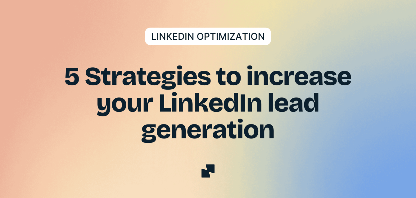 Strategies to increase LinkedIn leads and boost lead generation efforts