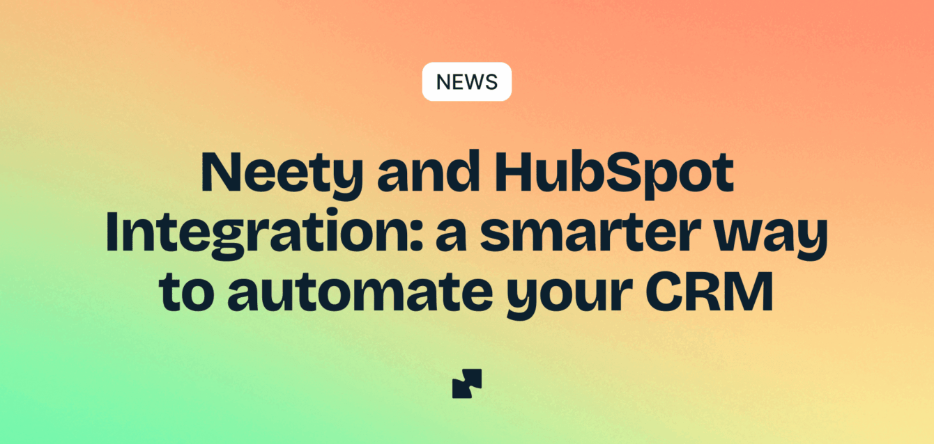 Neety and HubSpot integration just got a major upgrade, making it easier than ever for sales and marketing teams to automate CRM management.
