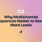 Sales sequences simplify how teams connect with potential customers